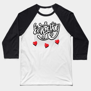 Empathy lettering phrase. Baseball T-Shirt